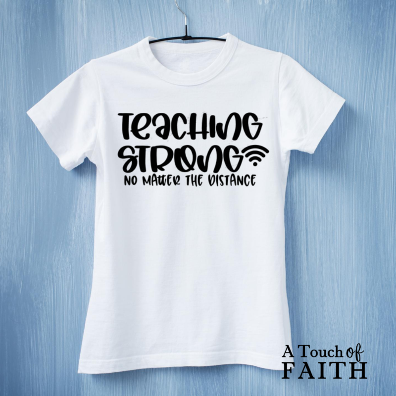 Teaching Strong No Matter the Distance Shirt