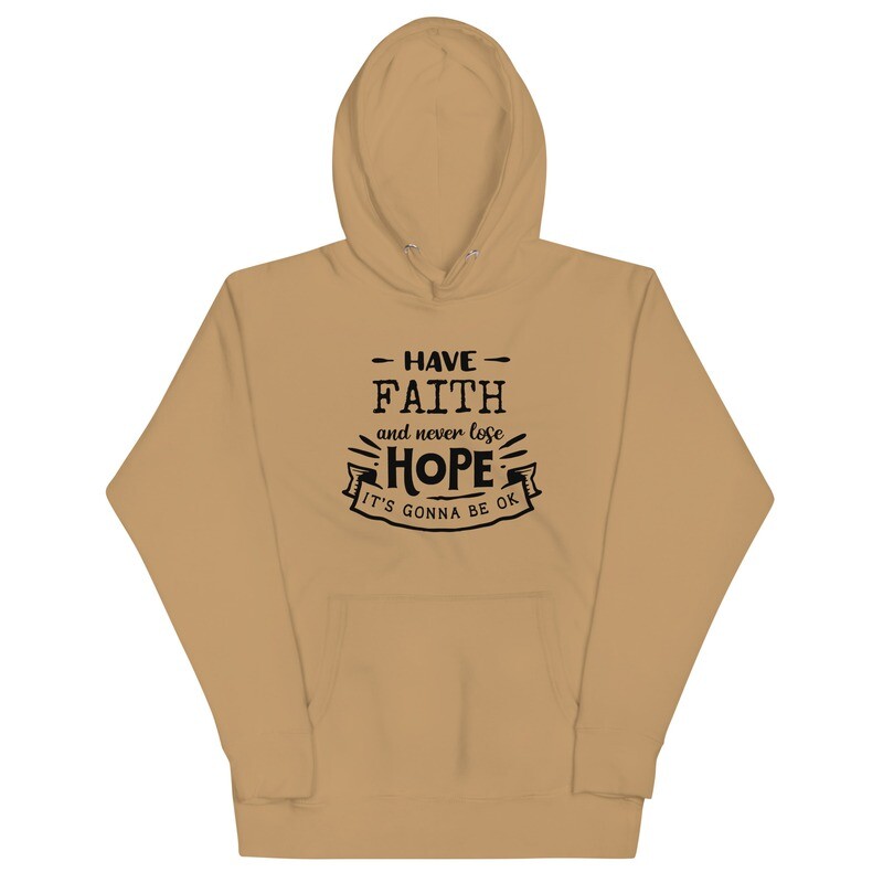 Have Faith &amp; Never Lose Hope Unisex Hoodie, Black Letters