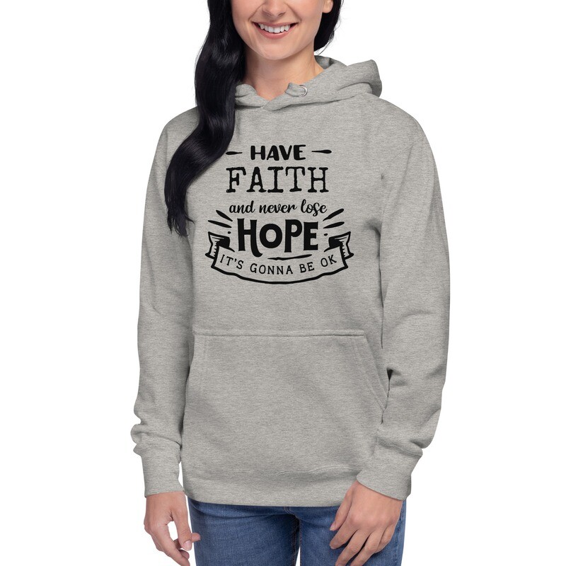 Have Faith &amp; Never Lose Hope Unisex Hoodie, Black Letters