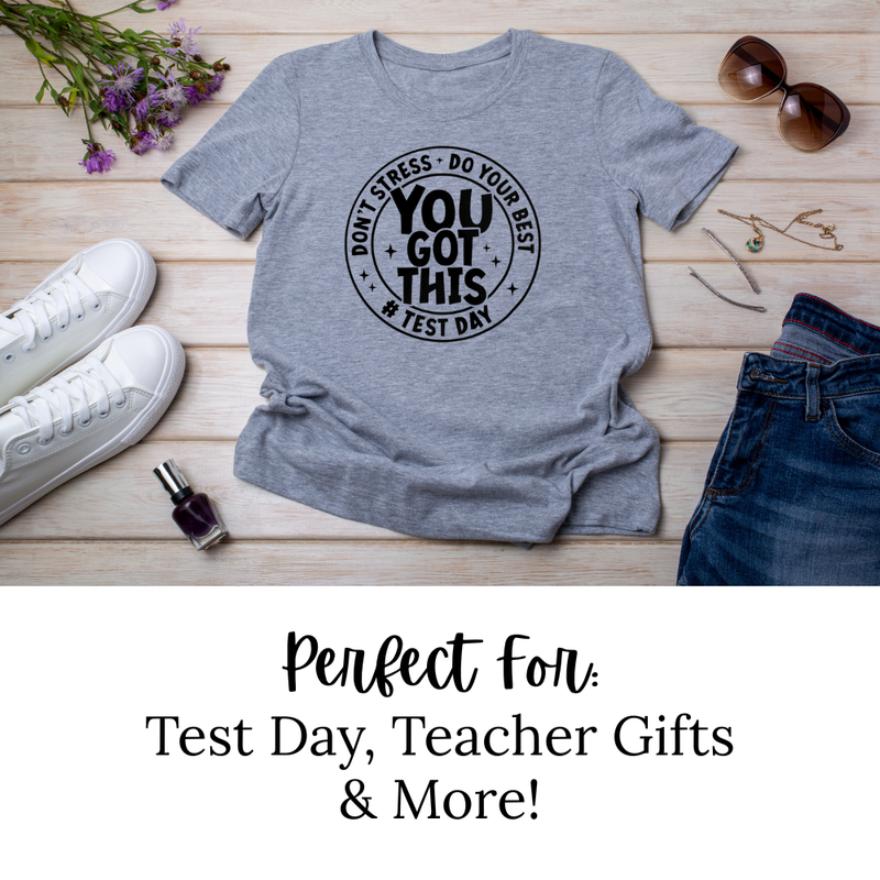&quot;You Got This&quot; Test Day Shirt