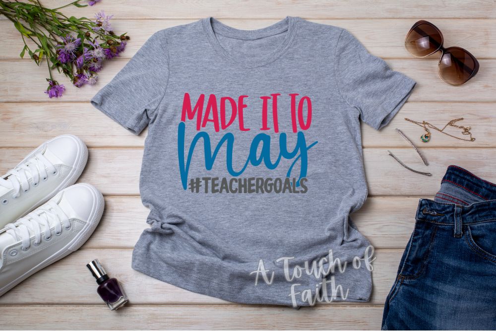 Made It To May Teacher Shirt