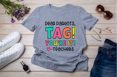 Dear Parents, TAG! You’re It! End-of-Year Teacher T-Shirt