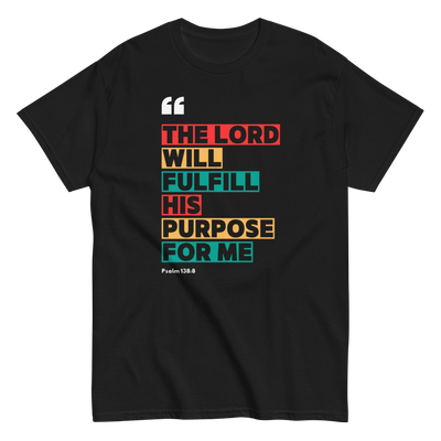 Psalm 138:8 “The Lord Will Fulfill His Purpose for Me” Inspirational Scripture Tee