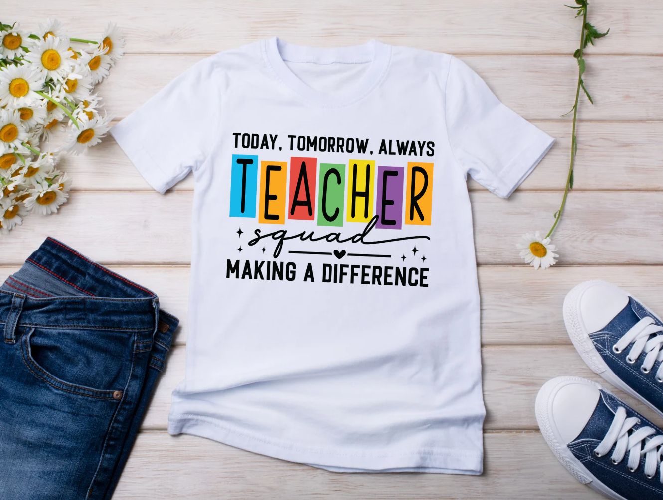 Today. Tomorrow. Always. Teacher Squad Shirt