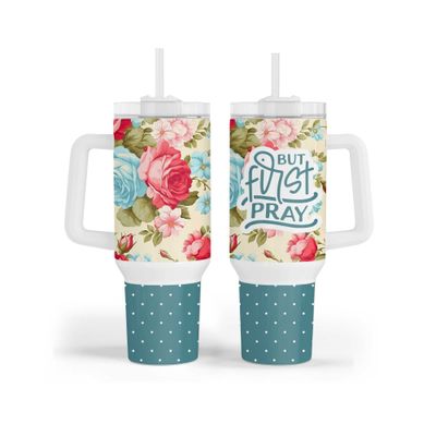 &quot;But First, Pray&quot; Floral 40 oz Tumbler