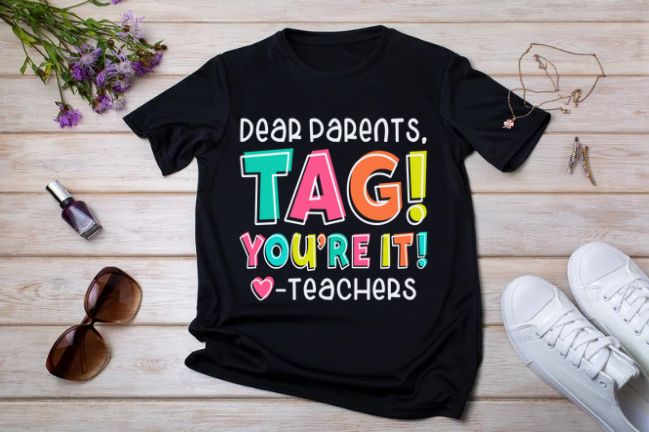 Dear Parents, TAG! You’re It! End-of-Year Teacher T-Shirt