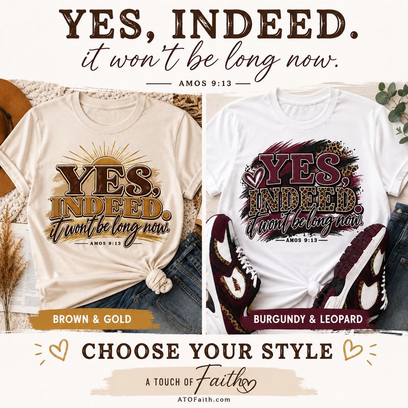 Yes Indeed It Won’t Be Long Now Shirt | Amos 9:13 Scripture T-Shirt | Christian Faith Shirt