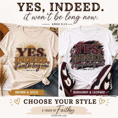Yes Indeed It Won’t Be Long Now Shirt | Amos 9:13 Scripture T-Shirt | Christian Faith Shirt