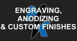 Engraving, Anodizing &amp; Custom Finishes
