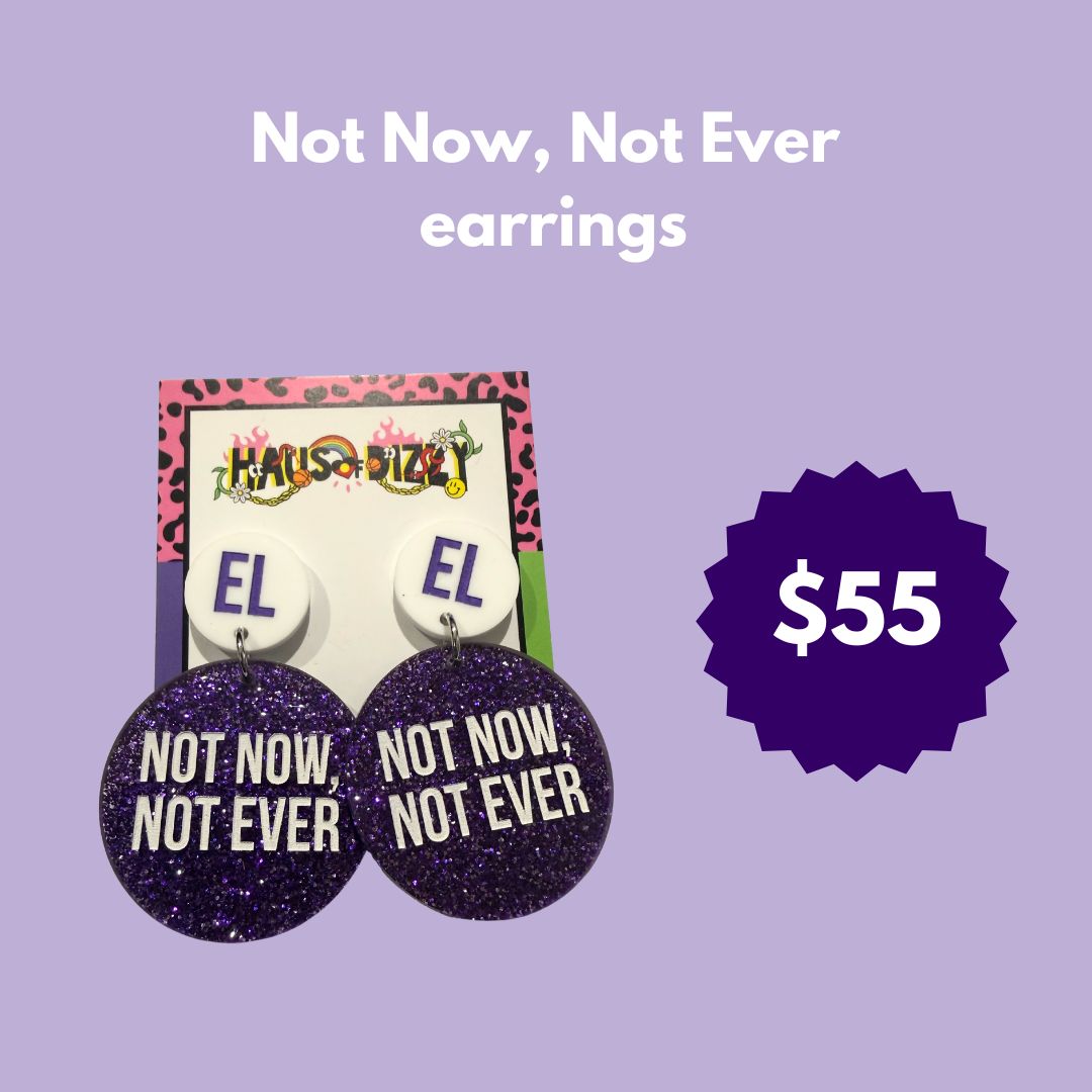 Not Now, Not Ever Earrings