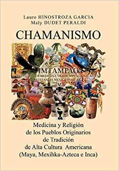 SHAMANISMO. MEDICINA Y RELIGION DE LOS PUEBLOS AMERICANOS DE TRADICION DE ALTA CULTURA