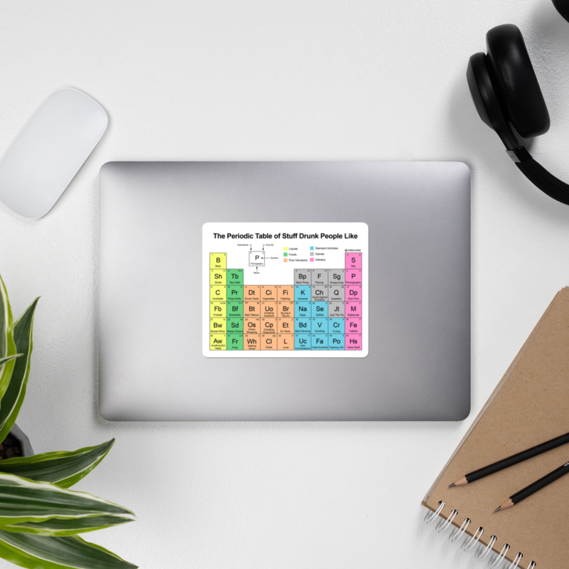 Periodic Table of Stuff Drunk People Like Sticker