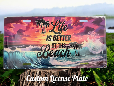 Life is Better at the Beach License Plate
