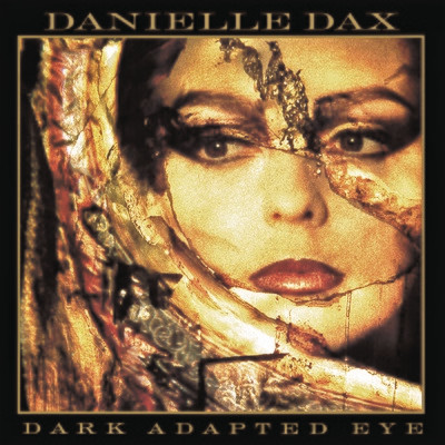 Danielle Dax / Dark Adapted Eye CD