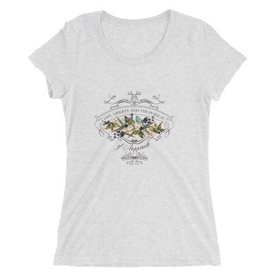 "Life Liberty and the Pursuit of Happiness" Ladies' fitted short sleeve t-shirt