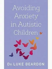 Avoiding Anxiety in Autistic Children