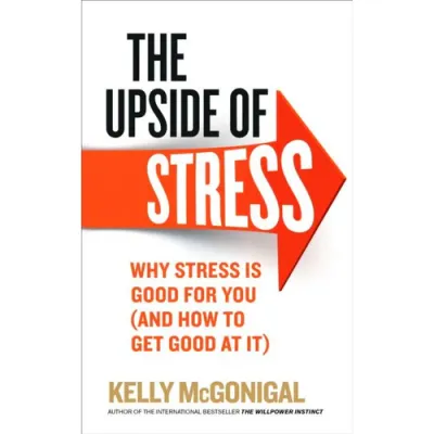 The Upside of Stress
