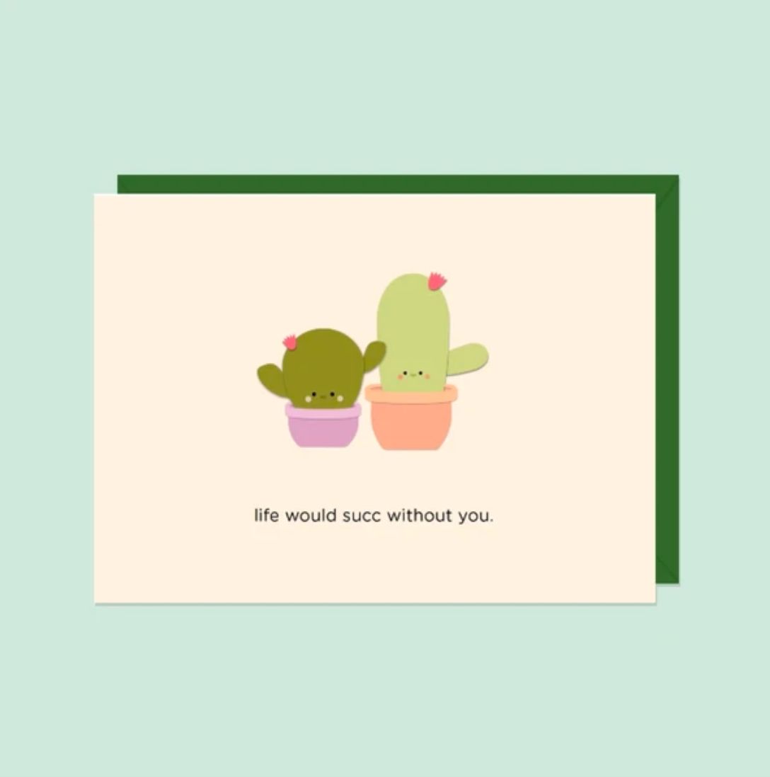 Life Would Succ Without You Card