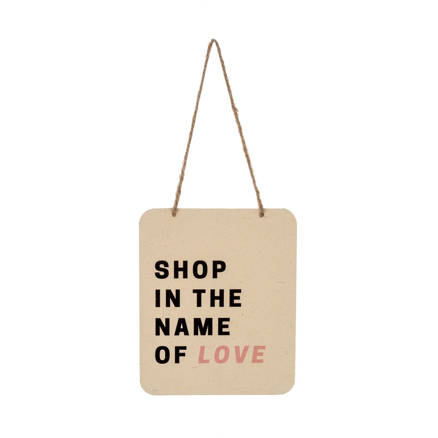 Shop in the Name of Love Sign