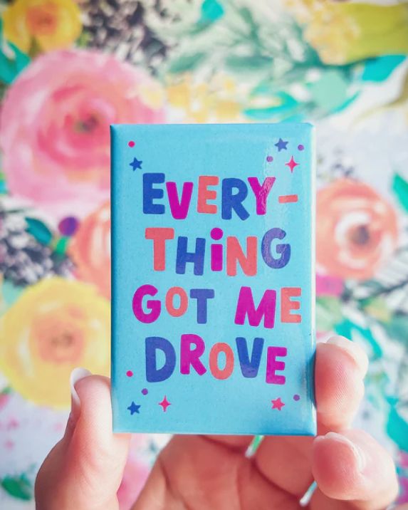 Got Me Drove Magnet