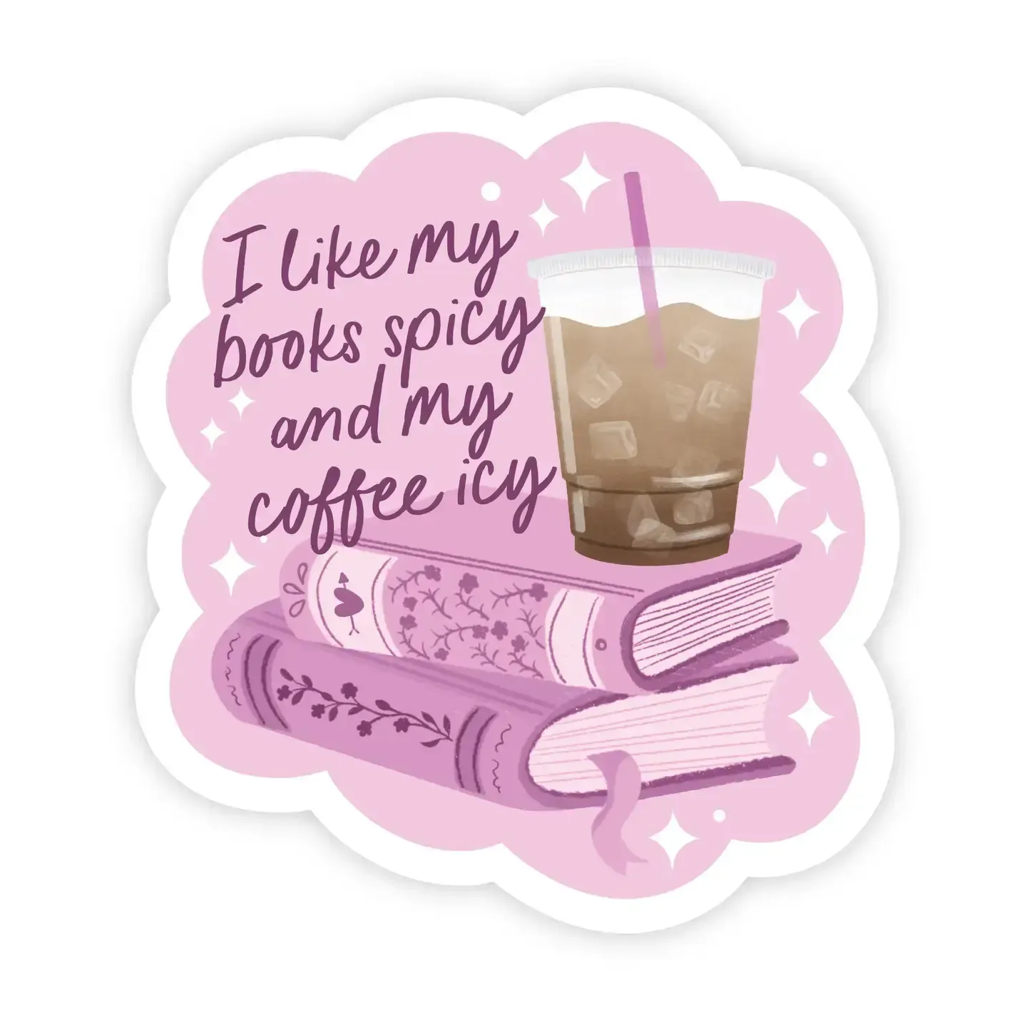 I Like My Books Spicy and My Coffee Icy Sticker