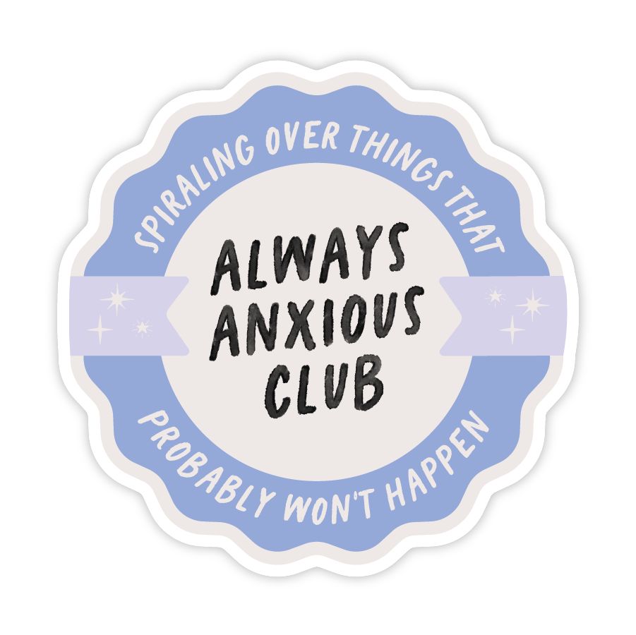 Always Anxious Club Sticker