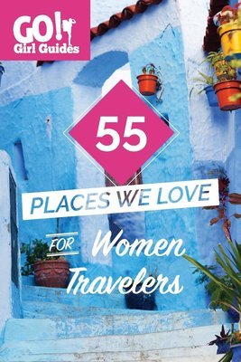 55 Places We Love for Female Travelers