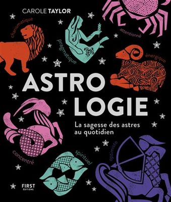 ASTROLOGIE : PROFITEZ DE LA SAGESSE DES ASTRES AU QUOTIDIEN