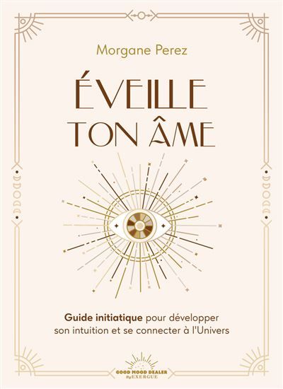 ÉVEILLE TON ÂME - GUIDE INITIATIQUE