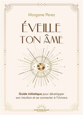 ÉVEILLE TON ÂME - GUIDE INITIATIQUE