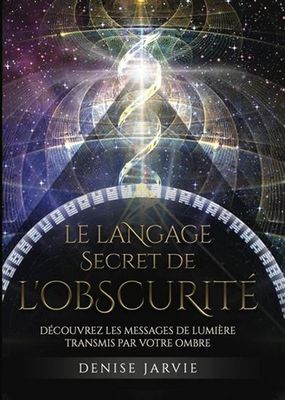LE LANGUAGE SECRET DE L'OBSCURITÉ