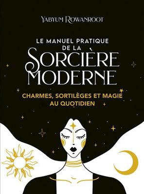 LE MANUEL PRATIQUE DE LA SORCIÈRE MODERNE