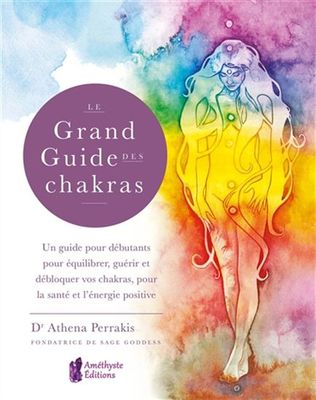 LE GRAND GUIDE DES CHAKRAS