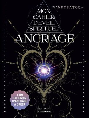 MON CAHIER D’ÉVEIL SPIRITUEL : ANCRAGE