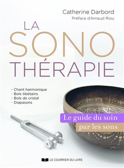 LA SONOTHÉRAPIE : LE GUIDE DU SOIN PAR LES SONS