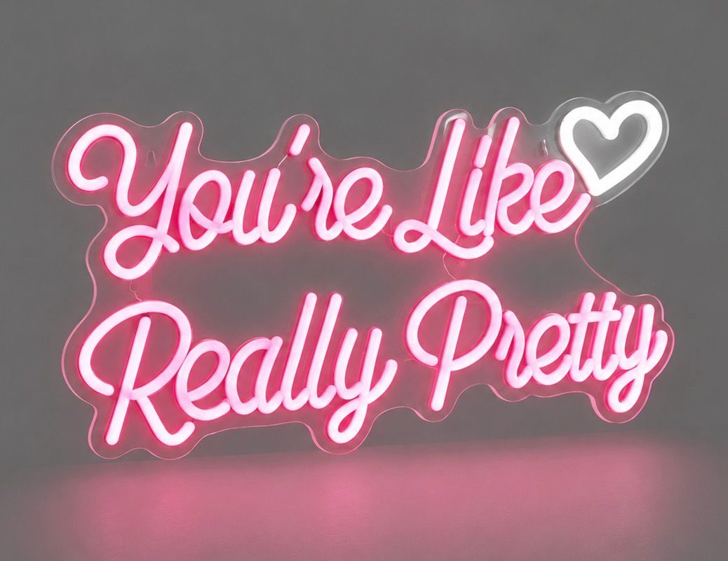 “You’re Like Really Pretty” Cast Acrylic LED Neon Sign Pink