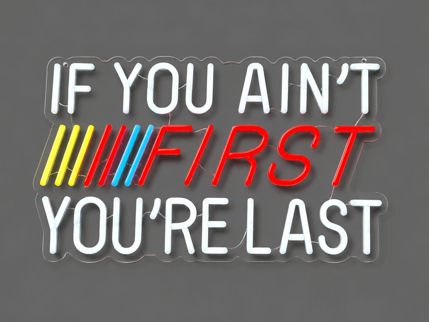 “If You Ain’t First, You’re Last” LED Neon Sign