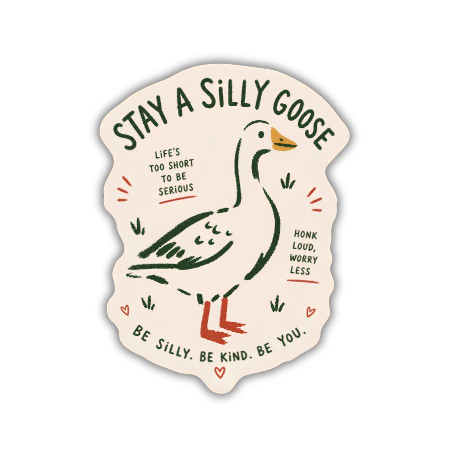 Stay a Silly Goose Sticker