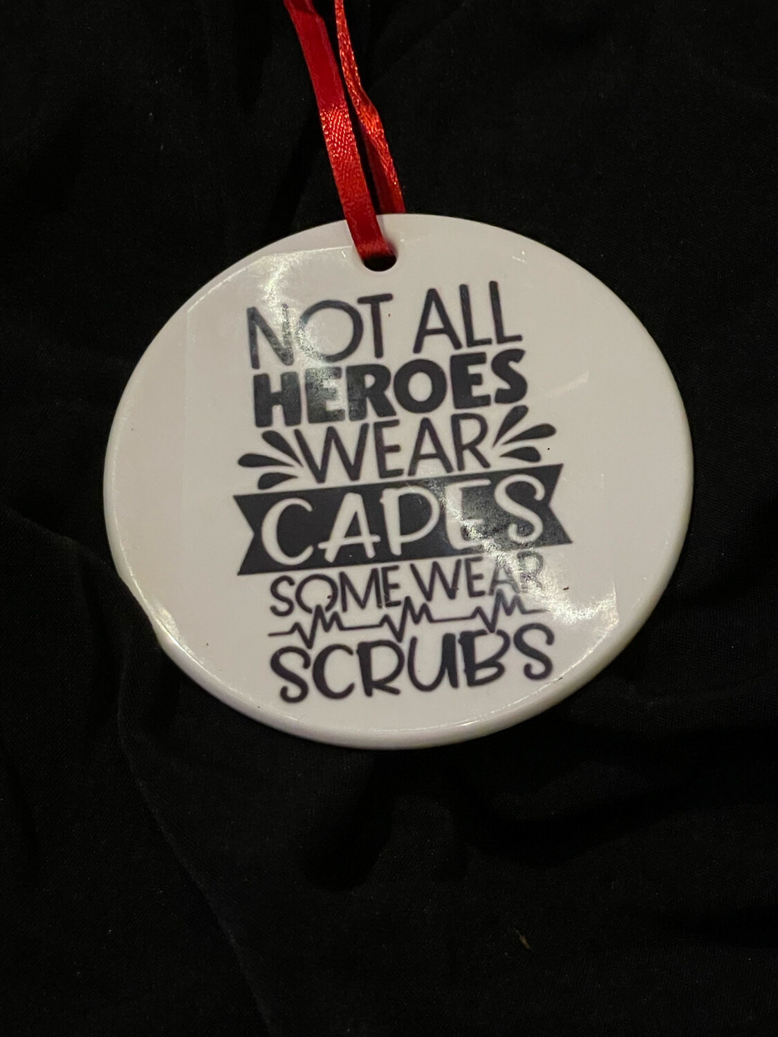 “Not All Heroes Wear Capes Some Wear Scrubs” Ornament