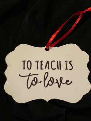 “To Teach is To Love” Ornament
