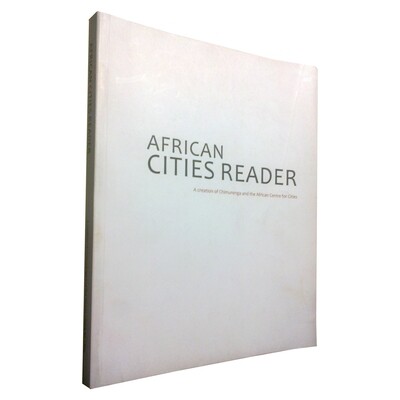 African Cities Reader I: Pan-African Practices (March 2010)