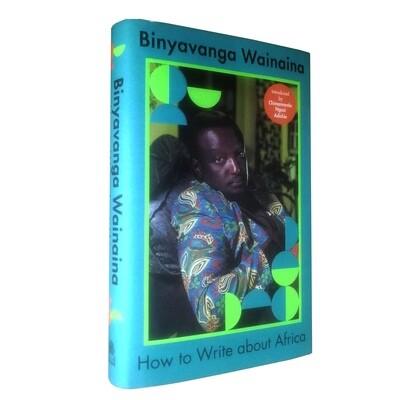 How To Write About Africa by Binyavanga Wainaina (Penguin, 2022)