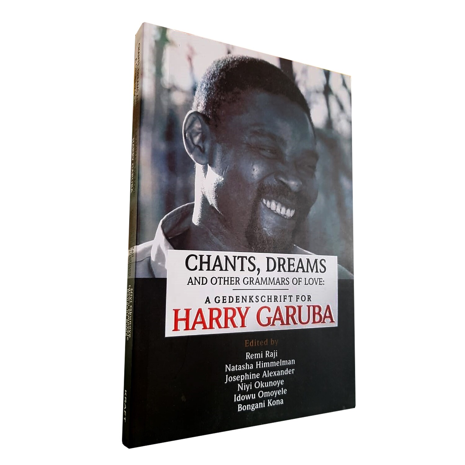 Chants, Dreams and Other Grammars of Love: a gedenkschrift for Harry Garuba (Kraft Books Limited, 2022)