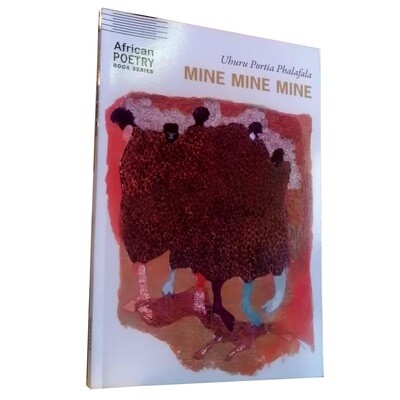Mine Mine Mine by Uhuru Portia Phalafala (University of Nebraska Press, 2023)
