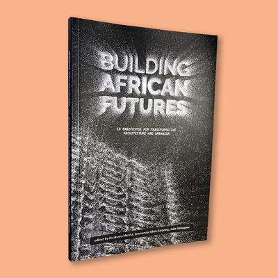 Building African Futures (Iwalewa Books, 2022)