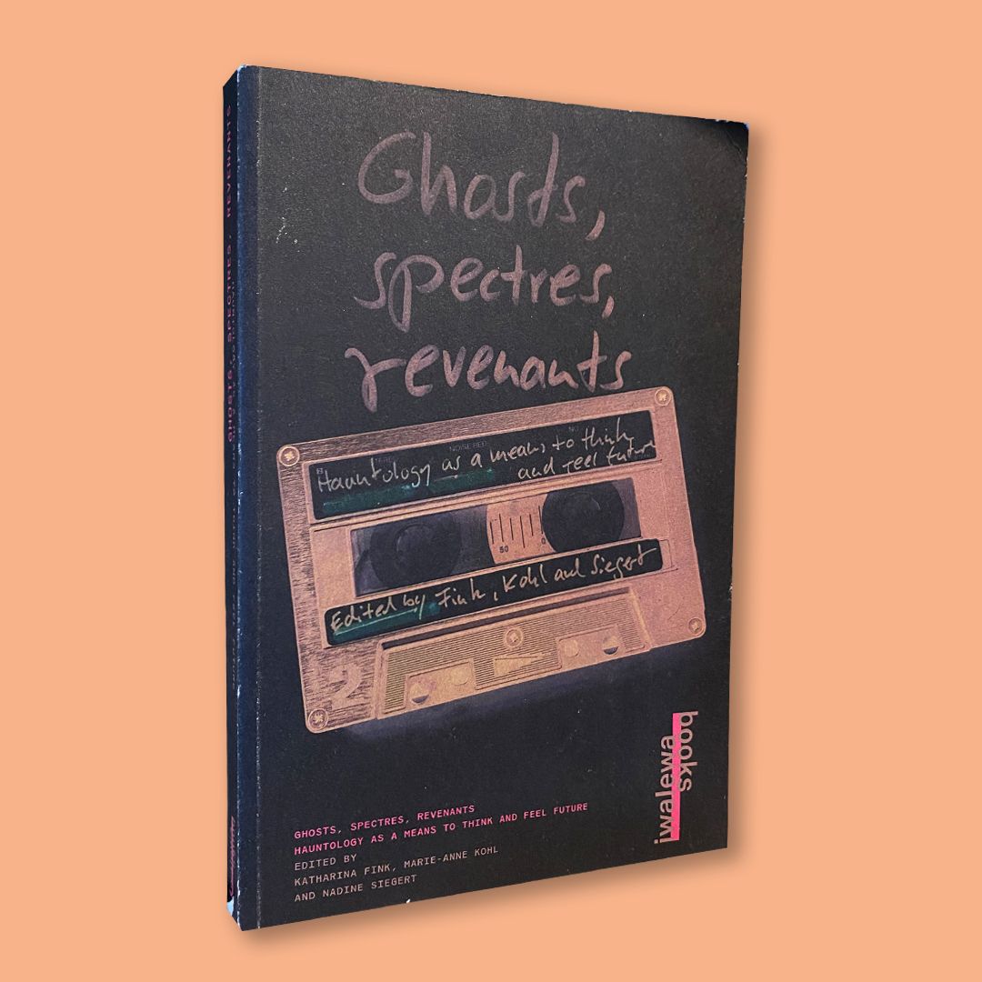 Ghosts, spectres, revenants. Hauntology as a means to think and feel future (Iwalewa Books, 2020)