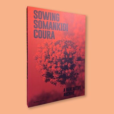 Sowing Somankidi Coura (Archive Books, 2017)