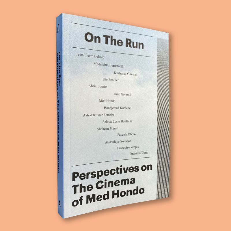 On The Run: Perspectives on the Cinema of Med Hondo (Archive Books, 2020)