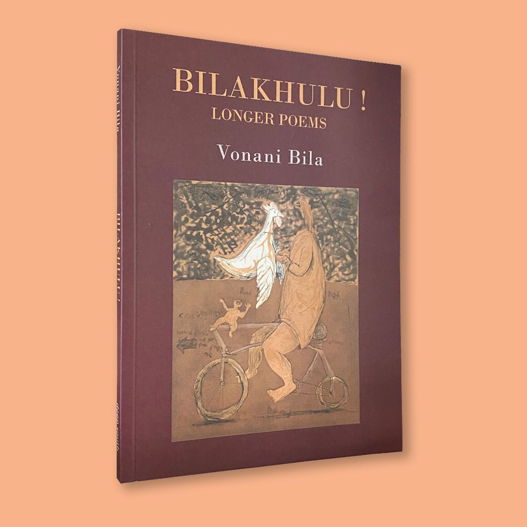 Bilakhulu!: Longer Poems by Vonani Bila (Deep South, 2015)
