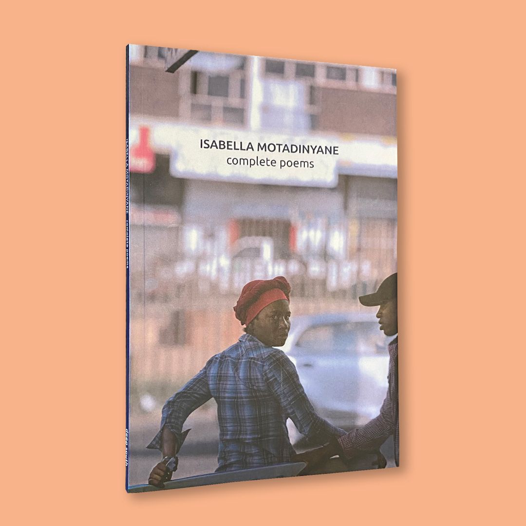 Complete Poems by Isabella Motadinyane (Deep South, 2016)
